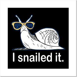 I snailed it Posters and Art